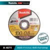 MAKITA B-45711 : แผ่นตัด 4"X 0.8 มม. (ตัดเร็ว-Fast Cutting) ยกกล่อง 25 ใบ